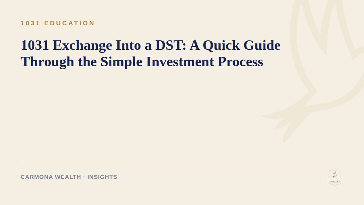 1031 Exchange Into a DST: A Quick Guide Through the Simple Investment Process
