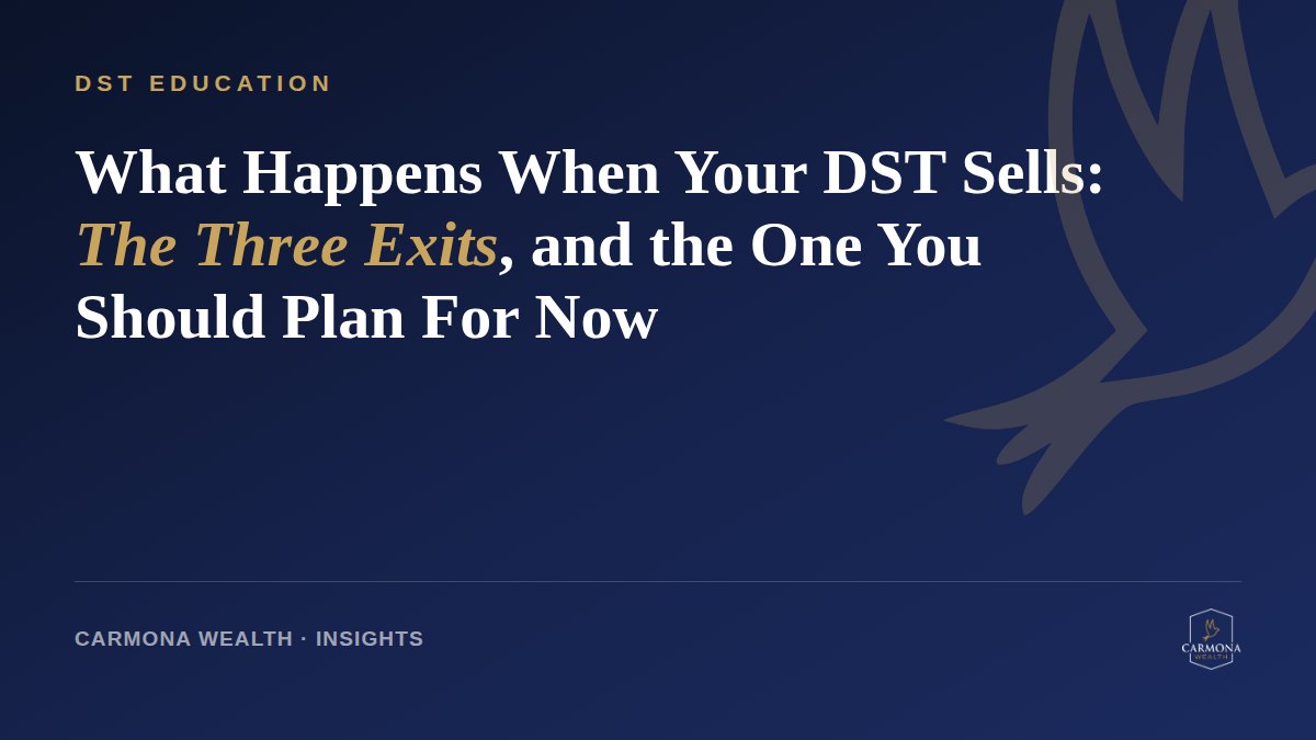 What Happens When Your DST Sells: The Three Exits, and the One You Should Plan For Now