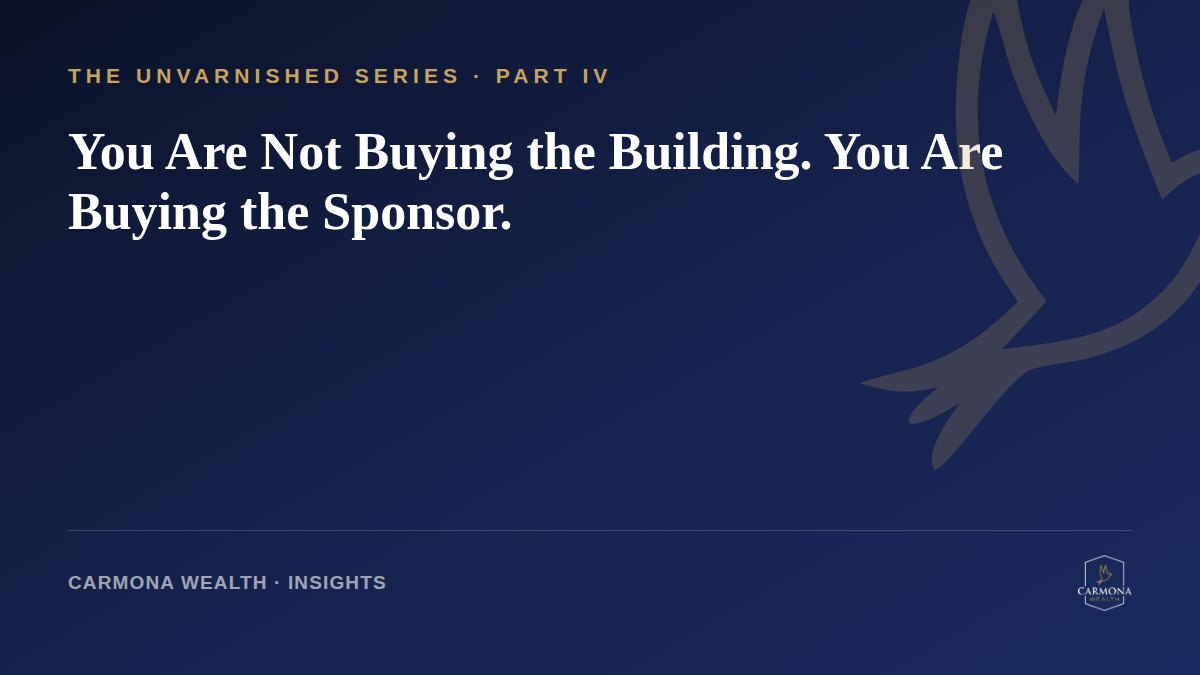 You Are Not Buying the Building. You Are Buying the Sponsor.